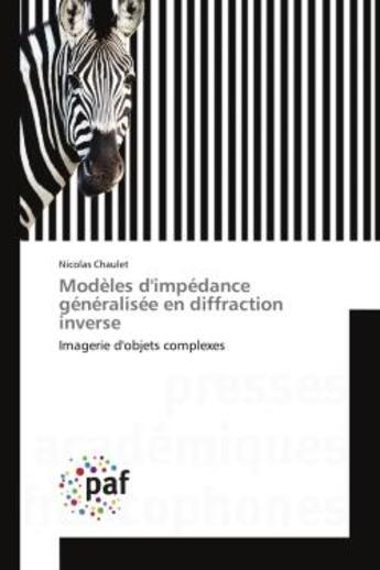 Couverture du livre « Modeles d'impedance generalisee en diffraction inverse - imagerie d'objets complexes » de Chaulet Nicolas aux éditions Presses Academiques Francophones