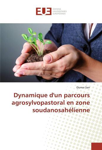 Couverture du livre « Dynamique d'un parcours agrosylvopastoral en zone soudanosahelienne » de Sarr Oumar aux éditions Editions Universitaires Europeennes