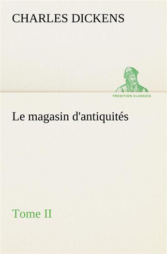 Couverture du livre « Le magasin d antiquites tome ii » de Charles Dickens aux éditions Tredition