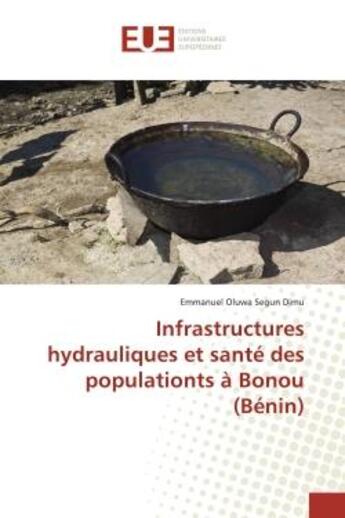 Couverture du livre « Infrastructures hydrauliques et sante des populationts a bonou (benin) » de Dimu E O S. aux éditions Editions Universitaires Europeennes