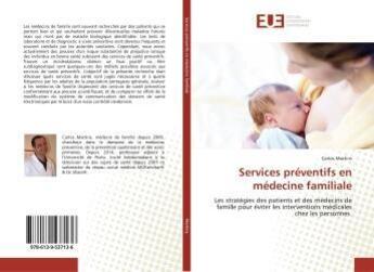 Couverture du livre « Services préventifs en médecine familiale : Les stratégies des patients et des médecins de famille pour éviter les interventions médicales » de Carlos Martins aux éditions Editions Universitaires Europeennes