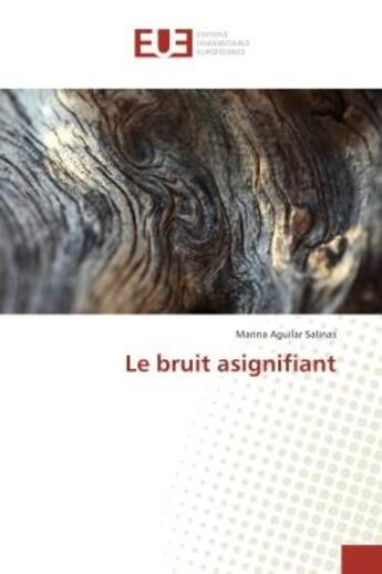 Couverture du livre « Le bruit asignifiant » de Marina Salinas aux éditions Editions Universitaires Europeennes