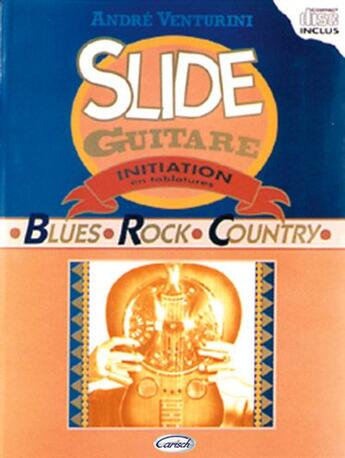 Couverture du livre « Slide guitare ; initiation ; blues, rock, country » de Andre Venturini aux éditions Carisch Musicom