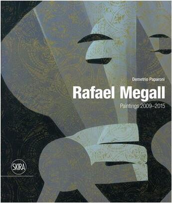 Couverture du livre « Rafael megall paintings 2009-2015 » de Demetrio Paparoni aux éditions Skira