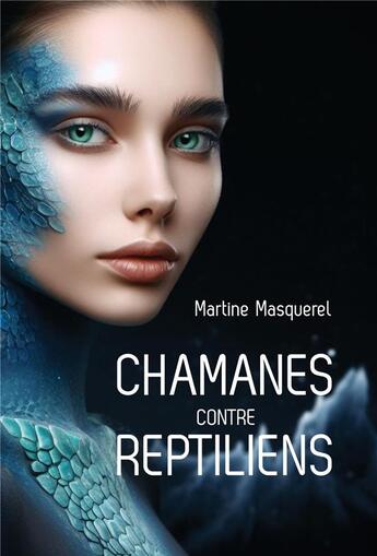 Couverture du livre « Chamanes contre reptiliens » de Martine Masquerel aux éditions Stylit