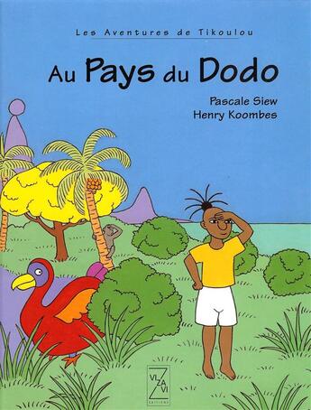 Couverture du livre « Les aventures de Tikoulou ; au pays du dodo » de Pascale Siew et Henry Koombes aux éditions Vizavi