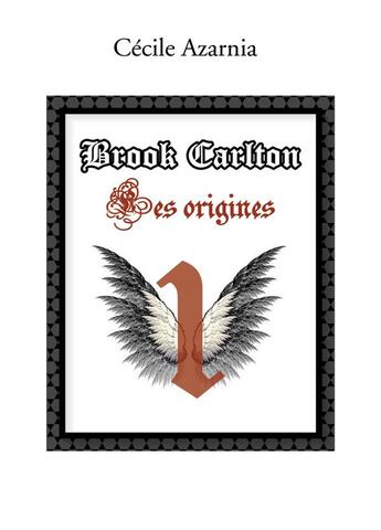 Couverture du livre « Brook Carlton : les origines » de Cecile Azarnia A. aux éditions Bookelis