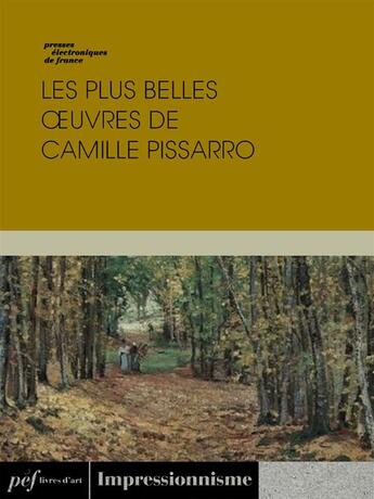 Couverture du livre « Les plus belles oeuvres de Camille Pissarro » de Camille Pissarro aux éditions Presses Electroniques De France
