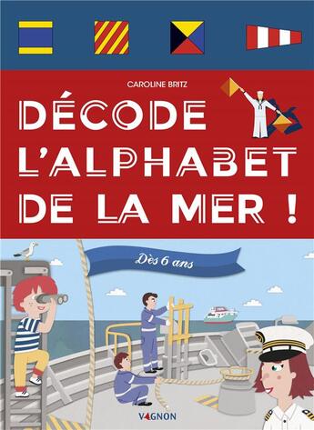 Couverture du livre « Décode l'alphabet de la mer ! » de Caroline Britz aux éditions Vagnon