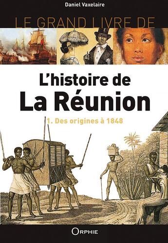 Couverture du livre « L'histoire de la Réunion » de Daniel Vaxelaire aux éditions Orphie