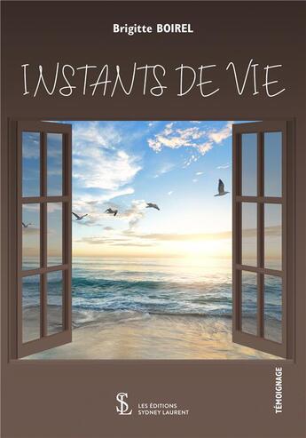 Couverture du livre « Instants de vie » de Brigitte Boirel aux éditions Sydney Laurent