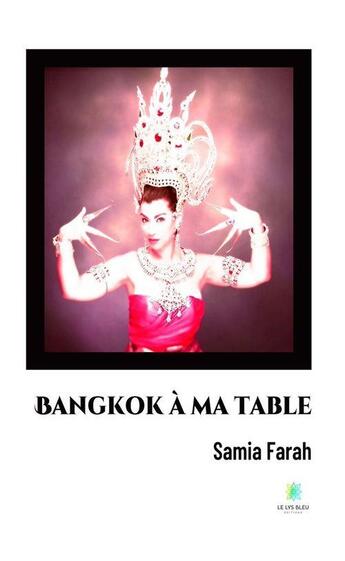 Couverture du livre « Bangkok a ma table » de Farah Samia aux éditions Le Lys Bleu