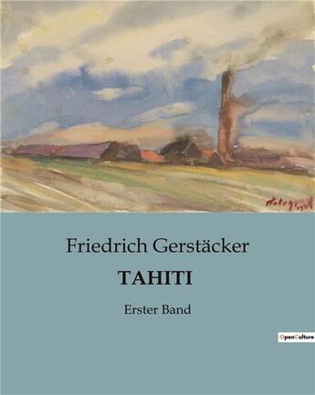 Couverture du livre « TAHITI : Erster Band » de Friedrich Gerstäcker aux éditions Culturea