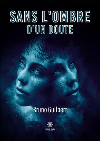 Couverture du livre « Sans l'ombre d'un doute » de Guilbert Bruno aux éditions Le Lys Bleu