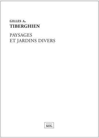 Couverture du livre « Paysages et jardins divers » de Gilles A. Tiberghien aux éditions Editions Mix