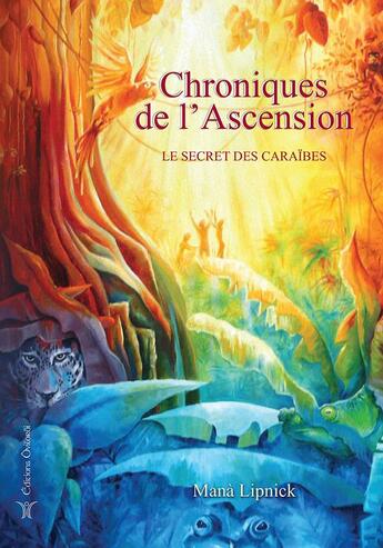 Couverture du livre « Chroniques de l'ascension t.2 ; le secret des Caraïbes » de Mana Lipnick aux éditions Oviloroi