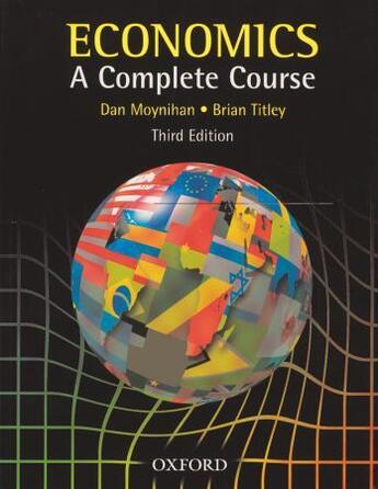 Couverture du livre « Economics ; a complete course (3e édition) » de Dan Moynihan et Brian Titley aux éditions Oxford Up Elt