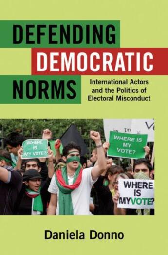 Couverture du livre « Defending Democratic Norms: International Actors and the Politics of E » de Donno Daniela aux éditions Oxford University Press Usa