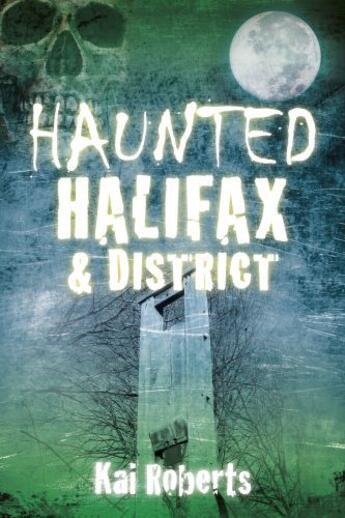 Couverture du livre « Haunted Halifax » de Roberts Kai aux éditions History Press Digital