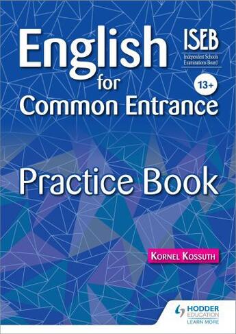 Couverture du livre « English for Common Entrance 13+ Practice Book » de Kossuth Kornel aux éditions Hodder Education Digital