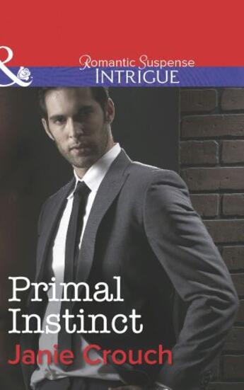 Couverture du livre « Primal Instinct (Mills & Boon Intrigue) » de Crouch Janie aux éditions Mills & Boon Series