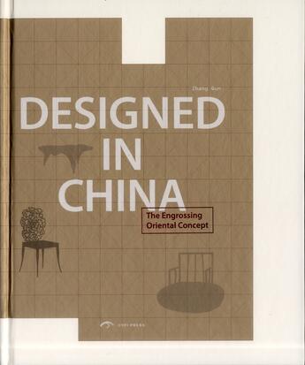 Couverture du livre « Designed in China ; the engrossing oriental concept » de Zhang Qun aux éditions Cypi Press