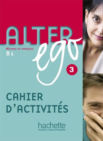 Couverture du livre « Alter ego 3 : cahier d'activités » de Trevisiol Pascale aux éditions Hachette Fle