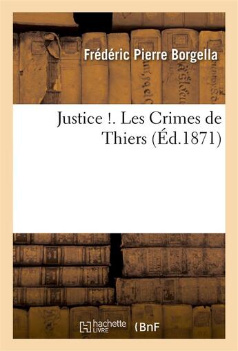 Couverture du livre « Justice !. les crimes de thiers » de Borgella aux éditions Hachette Bnf