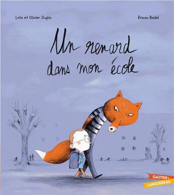 Couverture du livre « Un renard dans mon école » de Ronan Badel et Olivier Dupin et Lola Dupin aux éditions Gautier Languereau