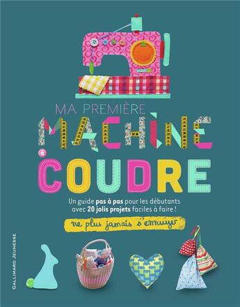 Couverture du livre « Ne plus jamais s'ennuyer : ma première machine à coudre » de Jane Bull aux éditions Gallimard-jeunesse