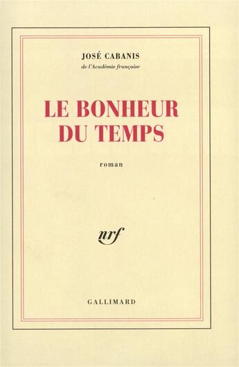 Couverture du livre « Le bonheur du temps » de Jose Cabanis aux éditions Gallimard