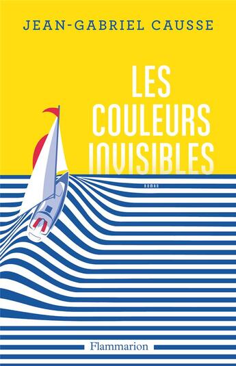 Couverture du livre « Les couleurs invisibles » de Jean-Gabriel Causse aux éditions Flammarion