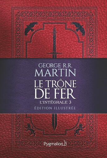 Couverture du livre « Le Trône de Fer - L'intégrale 3 illustrée » de George R. R. Martin aux éditions Pygmalion