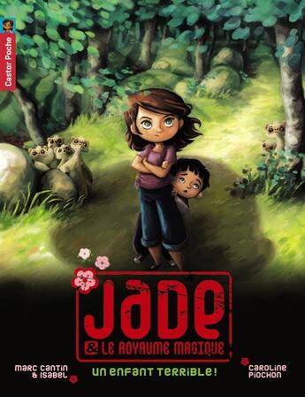 Couverture du livre « Jade et le royaume magique t.4 ; un enfant terrible ! » de Marc Cantin et Caroline Piochon aux éditions Pere Castor