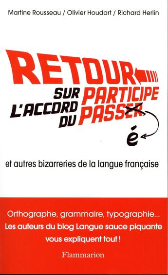 Couverture du livre « Retour sur l'accord du participe passé et autres bizarreries de la langue française » de Martine Rousseau aux éditions Flammarion