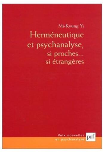 Couverture du livre « Herméneutique et psychanalyse, si proches... si étrangères » de Mi-Kyung Yi aux éditions Puf