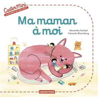 Couverture du livre « Ma maman à moi » de Natascha Rosenberg et Alexandra Garibal aux éditions Casterman