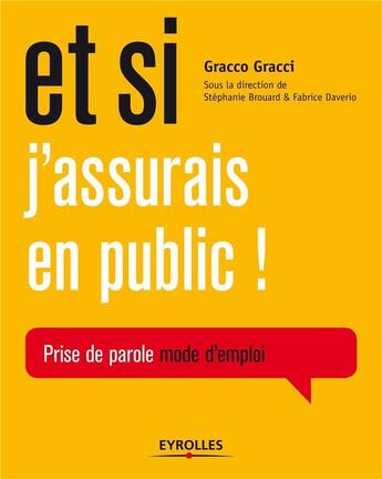 Couverture du livre « Et si j'assurais en public ! prise de parole mode d'emploi » de Gracci Gracco aux éditions Eyrolles