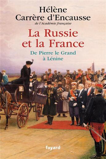 Couverture du livre « La Russie et la France ; de Pierre le Grand à Lénine » de Helene Carrere D'Encausse aux éditions Fayard