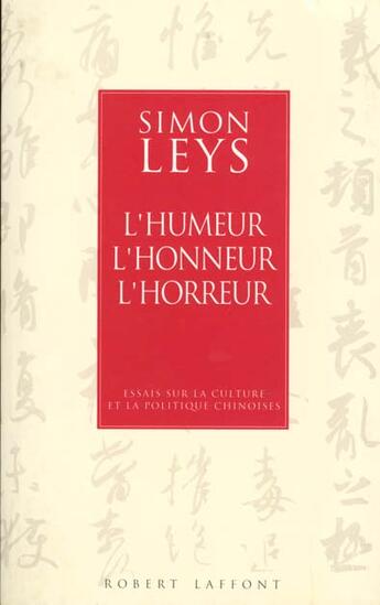 Couverture du livre « L'humeur, l'honneur, l'horreur » de Simon Leys aux éditions Robert Laffont