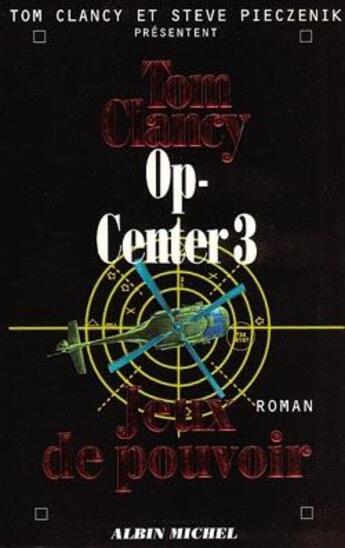 Couverture du livre « Op-center Tome 3 : jeux de pouvoir » de Tom Clancy et Steve Pieczenik aux éditions Albin Michel