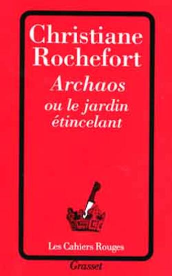 Couverture du livre « Archaos ou le jardin étincelant » de Christiane Rochefort aux éditions Grasset Et Fasquelle