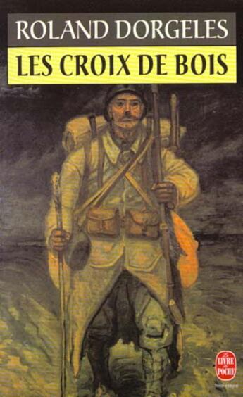 Couverture du livre « Les Croix de bois » de Roland Dorgeles aux éditions Le Livre De Poche