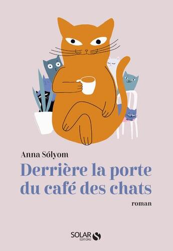 Couverture du livre « Derrière la porte du café des chats » de Anna Solyom aux éditions Solar