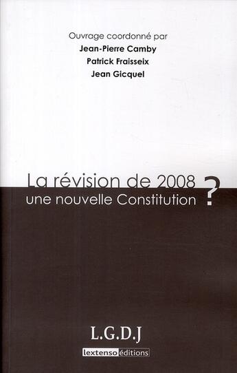 Couverture du livre « La révision de 2008 : une nouvelle constitution ? » de Jean-Pierre Camby aux éditions Lgdj