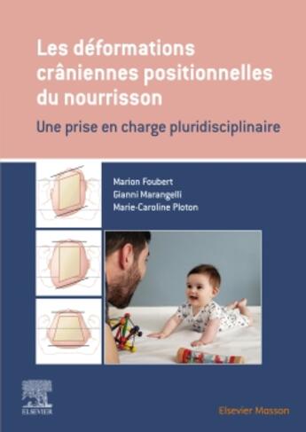 Couverture du livre « Les déformations crâniennes positionnelles du nourrisson : une prise en charge pluridisciplinaire » de Marion Foubert et Marangelli aux éditions Elsevier-masson