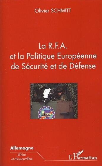 Couverture du livre « La R.F.A. et la politique européenne de sécurité et de défense » de Olivier Schmitt aux éditions L'harmattan