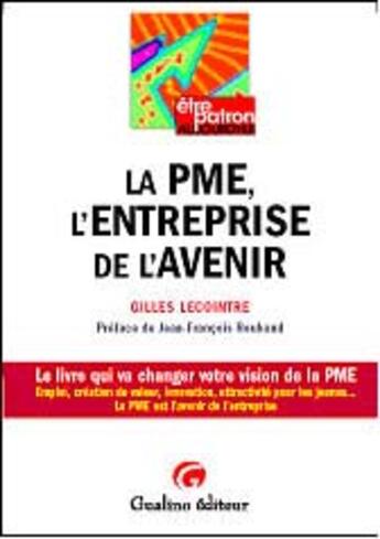 Couverture du livre « La pme, entreprise de l'avenir - le livre qui va changer votre vision de la pme : emploi, creation d » de Lecointre G. aux éditions Gualino