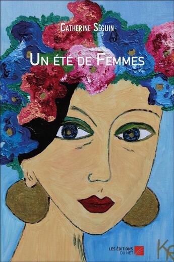 Couverture du livre « Un été de femmes » de Catherine Seguin aux éditions Editions Du Net