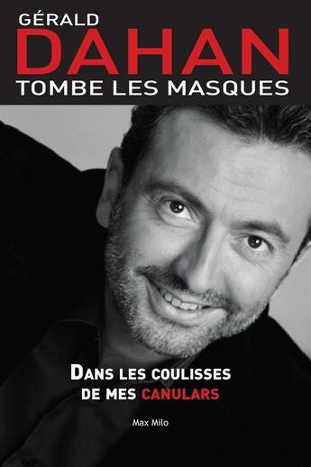 Couverture du livre « Tombe les masques ; dans les coulisses de mes canulars » de Gerald Dahan aux éditions Max Milo